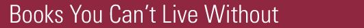 Books You Can�t Live Without